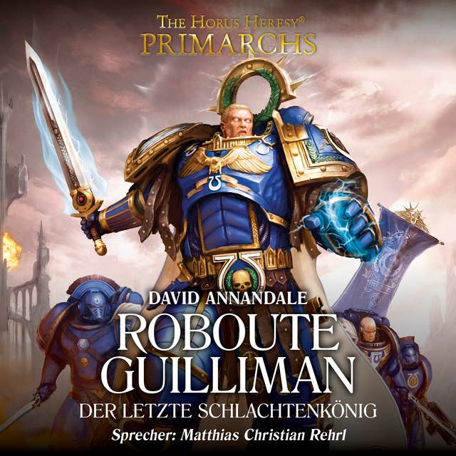 The Horus Heresy: Primarchs 01: Roboute Guilliman - Der letzte Schlachtenkönig