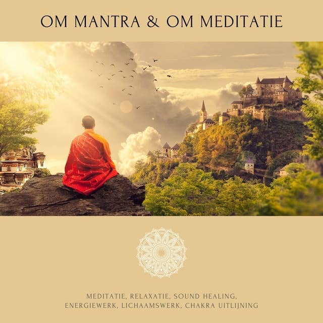 OM Mantra, OM Meditatie, OM Geluidslandschappen: Meditatie, Relaxatie, Sound Healing, Energiewerk, Lichaamswerk, Chakra Uitlijning