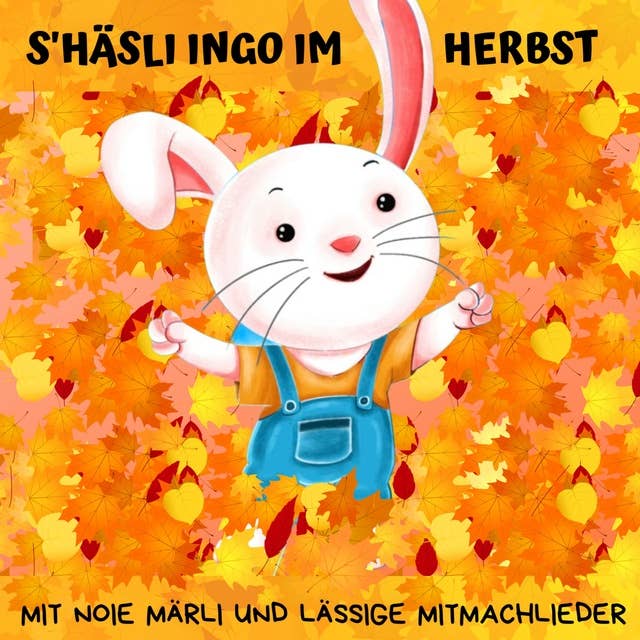 S'Häsli Ingo im Herbst: Mit noie Märli und lässige Mitmachlieder vom Häsli Ingo