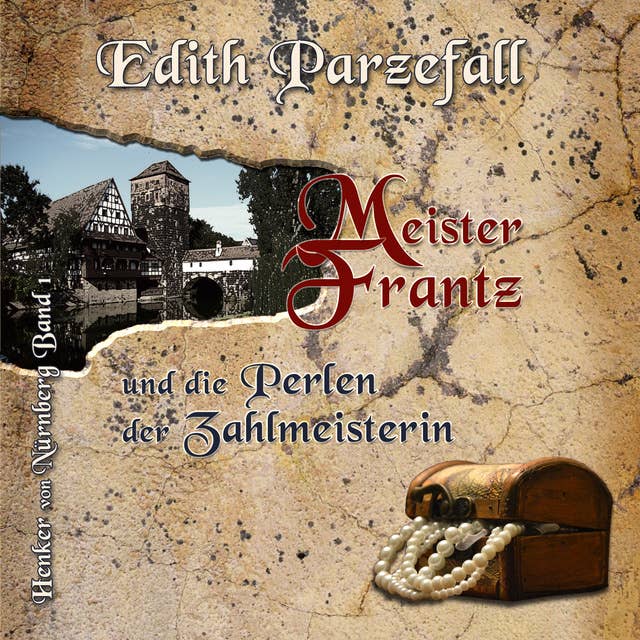 Meister Frantz und die Perlen der Zahlmeisterin: Henker von Nürnberg Band 1