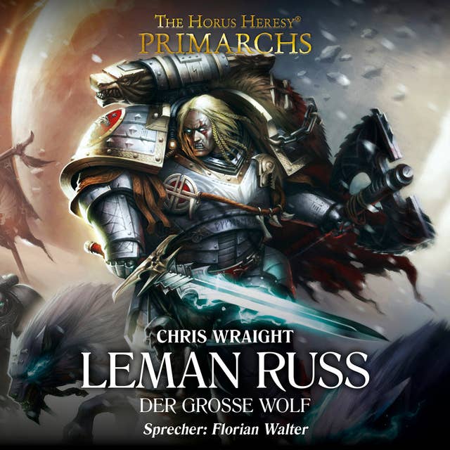 The Horus Heresy: Primarchs 02: Leman Russ - Der Große Wolf