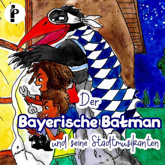 Der Bayerische Batman und seine Stadtmusikanten: Rabenstarke Märchen mit Gottfried, dem Turboraben. Ein Erst- und Vorlesebuch