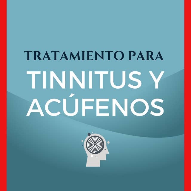 Tratamiento Para Tinnitus y Acúfenos: Terapia de Reeducación del Tinnitus (TRT)
