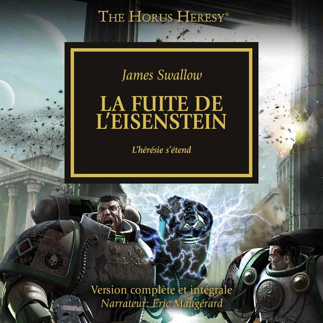 The Horus Heresy 04: La fuite de l'Eisenstein: L'hérésie s'étend