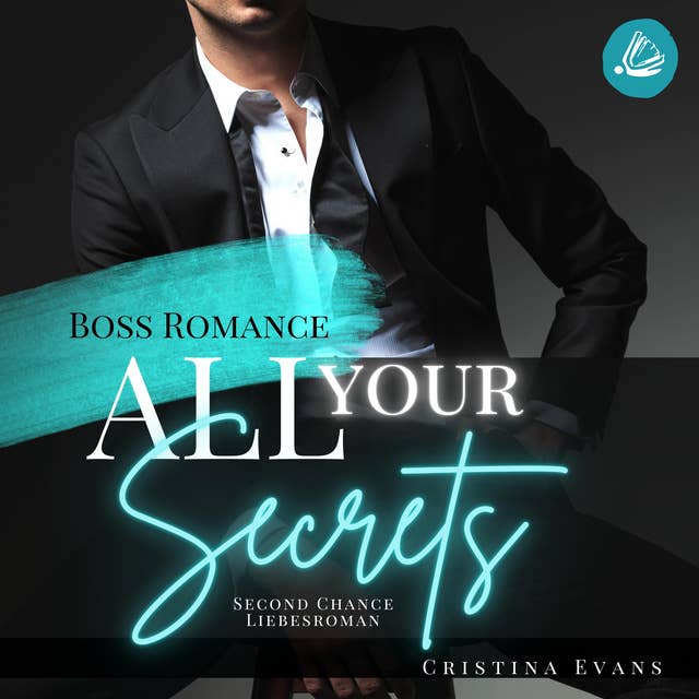 Cover for All Your Secrets: Boss Romance (Ein Second Chance - Liebesroman)