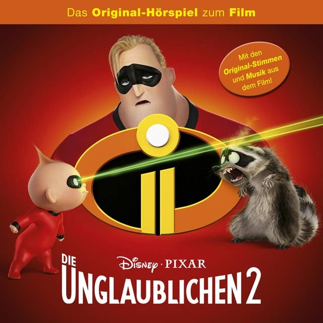 Die Unglaublichen 2 (Das Original-Hörspiel zum Disney/Pixar Film)