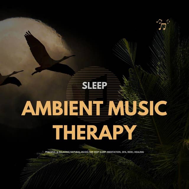 SLEEP: Ambient Music Therapy: Peaceful & Relaxing Natural Music for Deep Sleep, Meditation, Spa, Reiki & Healing