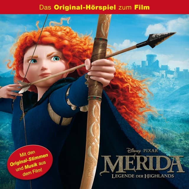 Merida - Legende der Highlands (Das Original-Hörspiel zum Disney/Pixar Film) 