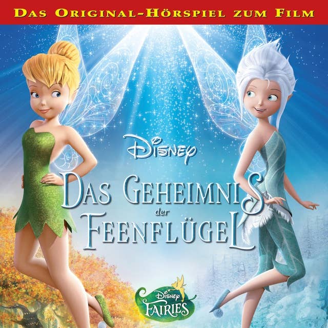 Disney Fairies - Das Geheimnis der Feenflügel (Das Original-Hörspiel zum Disney Film) 