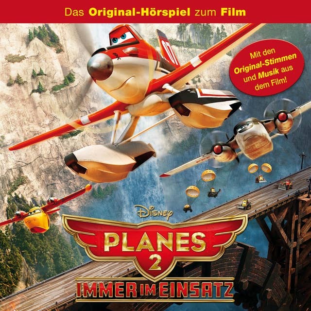Planes 2 - Immer im Einsatz (Das Original-Hörspiel zum Disney Film)