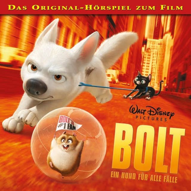 Bolt - Ein Hund für alle Fälle (Das Original-Hörspiel zum Disney Film)