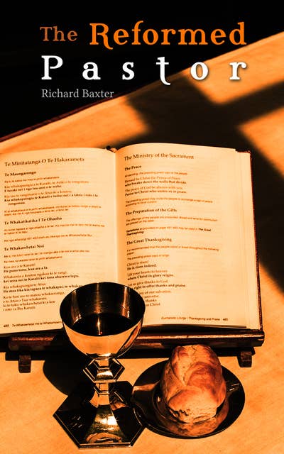 The Reformed Pastor: A Discourse on the Pastoral Office