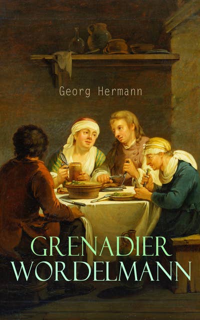 Grenadier Wordelmann: Historischer Roman