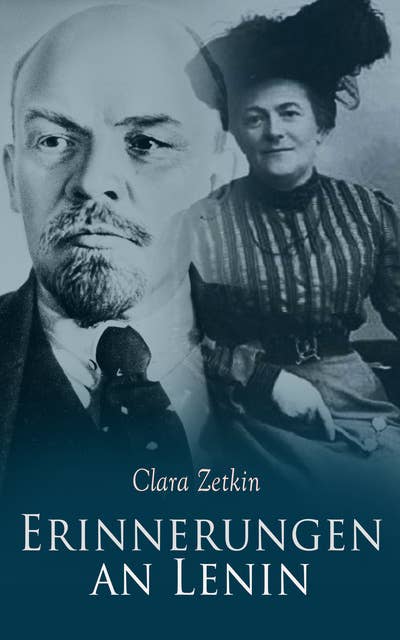 Erinnerungen an Lenin: Aus dem Briefwechsel Clara Zetkins mit W. I. Lenin und N. K. Krupskaja