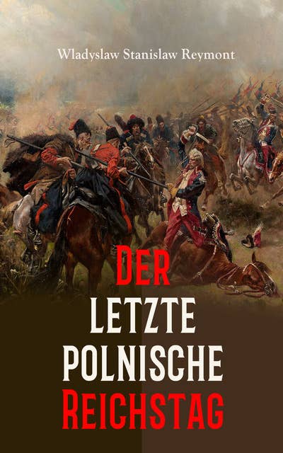 Der letzte polnische Reichstag: Historischer Roman