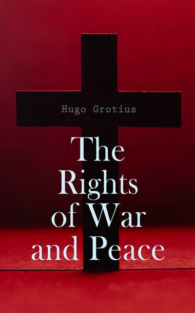 The Rights of War and Peace: Law of Nature & Law of Nations