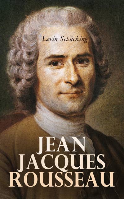 Jean Jacques Rousseau: Zwei Episoden aus seinem Leben