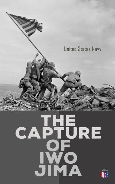The Capture of Iwo Jima: Amphibious Operations: 16 February to 16 March 1945