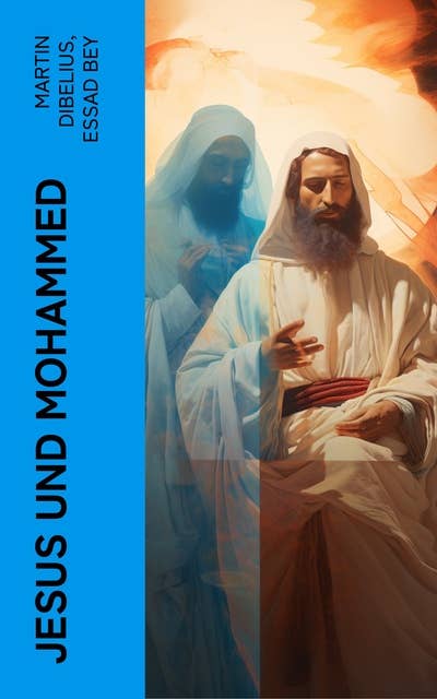 Jesus und Mohammed: Biographie von Jesus Christus und Prophet Muhammad