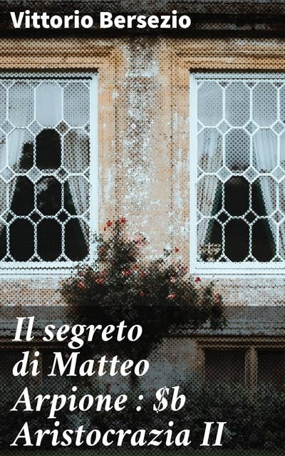 Il segreto di Matteo Arpione : Aristocrazia II