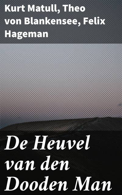 De Heuvel van den Dooden Man: Verkenning van menselijke ervaringen en literaire diversiteit