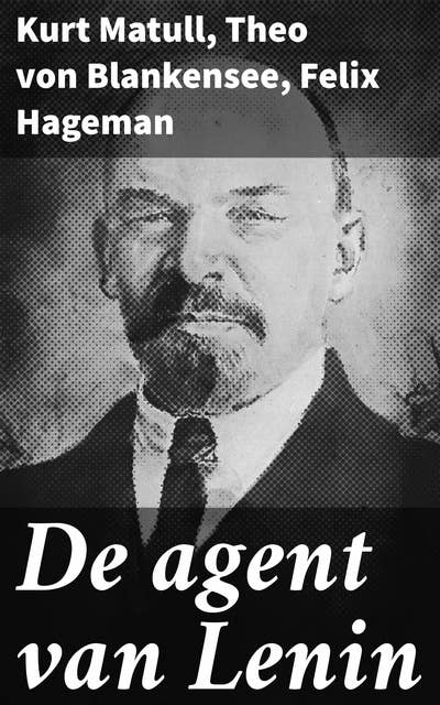 De agent van Lenin: Een literaire reis door een tijdperk van revolutionaire veranderingen
