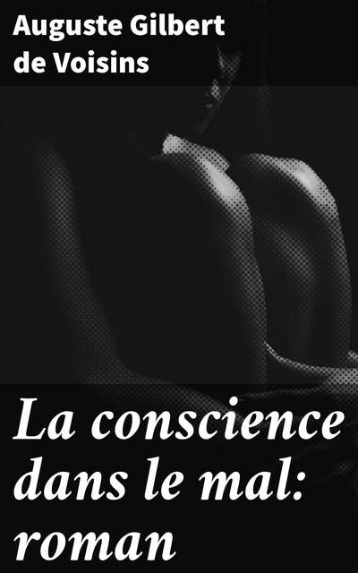 La conscience dans le mal: roman
