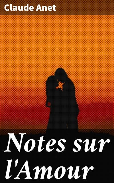 Notes sur l'Amour: Exploration poétique des intrications de l'amour et de la passion dans la société française du 20e siècle