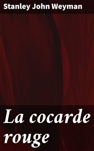 La cocarde rouge: Une immersion captivante dans la Révolution française à travers un roman historique riche en intrigues et en drames