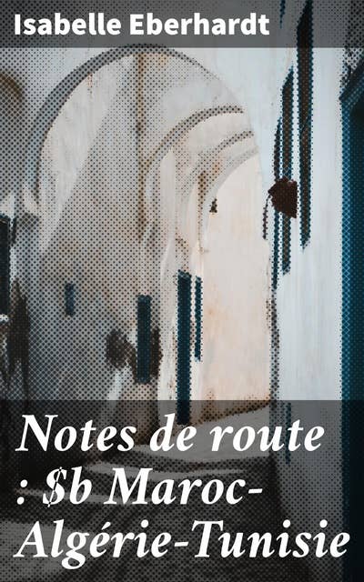 Notes de route : Maroc—Algérie—Tunisie