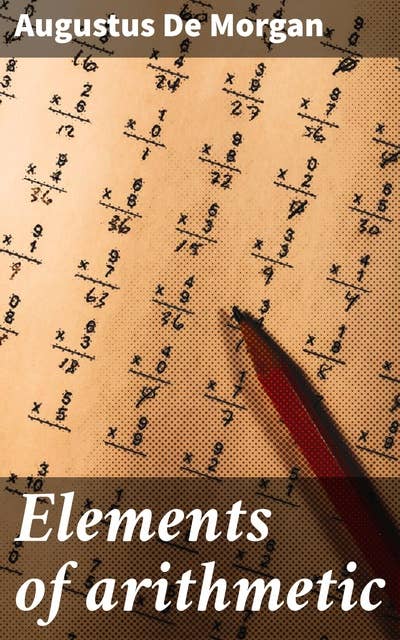 Elements of arithmetic: Exploring Arithmetic Principles and Mathematical Concepts