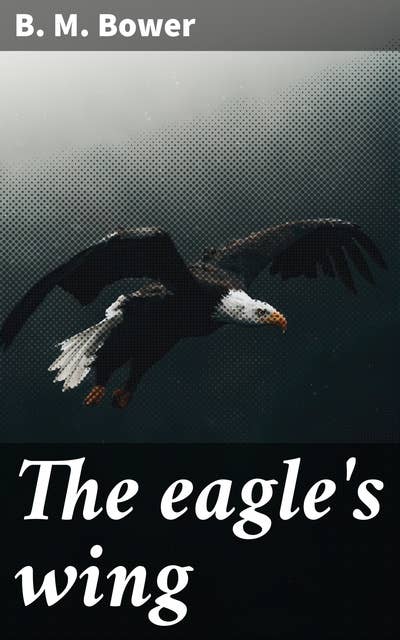 The eagle's wing: A story of the Colorado