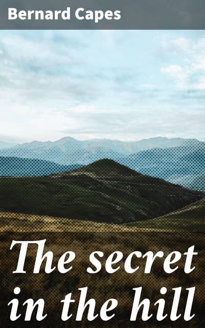 The secret in the hill: Unveiling the Darkness: A Gothic Tale of Secrets and Suspense in the English Countryside