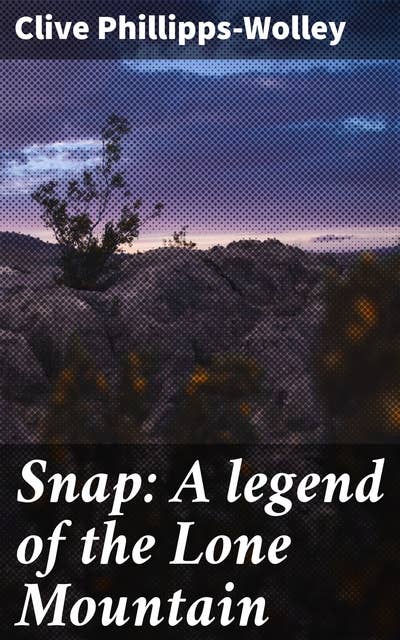 Snap: A legend of the Lone Mountain: An Adventure Through Folklore and Frontier Lands