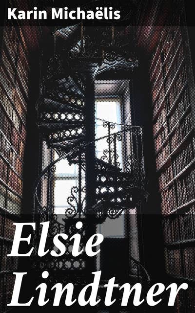 Elsie Lindtner: A sequel to "The Dangerous Age"