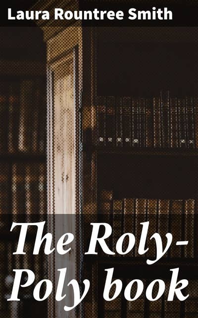 The Roly-Poly book: Enchanting Tales of Fantasy and Emotion