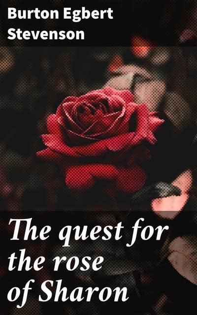 The quest for the rose of Sharon: A Journey Through Literary Symbolism and Mystery