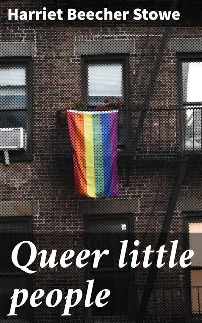 Queer little people: Imaginative Tales of Childhood Innocence and Moral Lessons