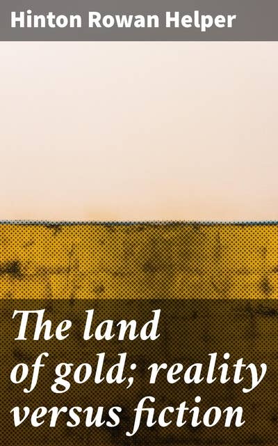 The land of gold; reality versus fiction