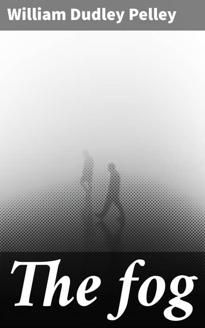 The fog: A novel