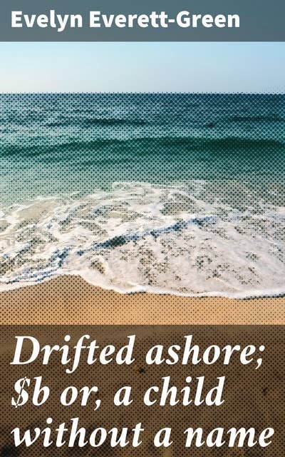 Drifted ashore; or, a child without a name