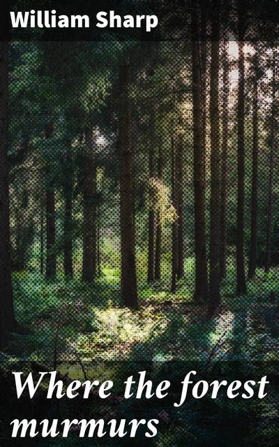Where the forest murmurs: Exploring Nature's Mystique Through Poetic Verse