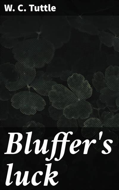 Bluffer's luck