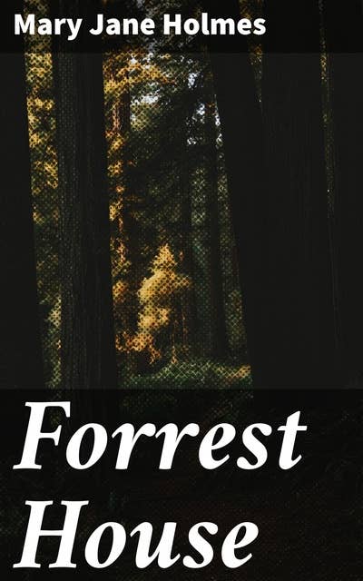 Forrest House: A novel