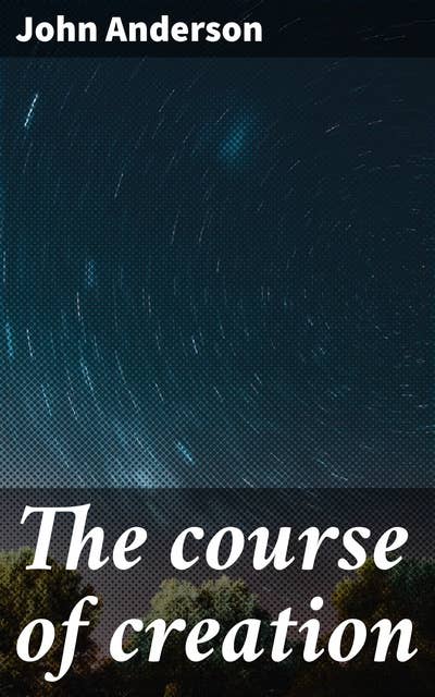 The course of creation: Journey through cosmic origins and existential mysteries