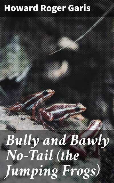 Bully and Bawly No-Tail (the Jumping Frogs)