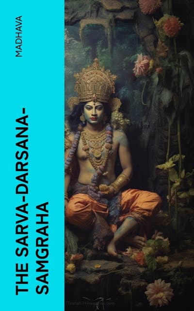 The Sarva-Darsana-Samgraha: Or, Review of the Different Systems of Hindu Philosophy