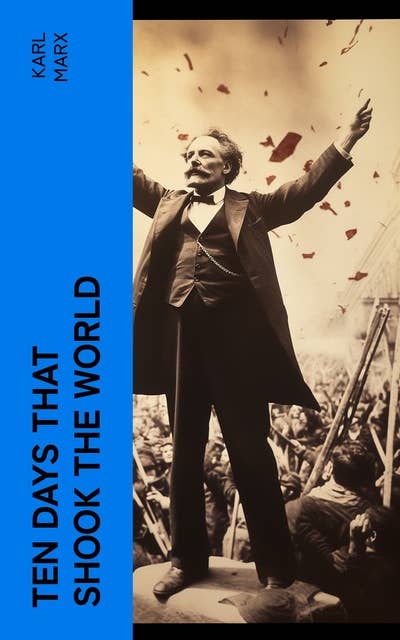 Ten Days That Shook the World: The October Revolution (Including "The Communist Manifesto")