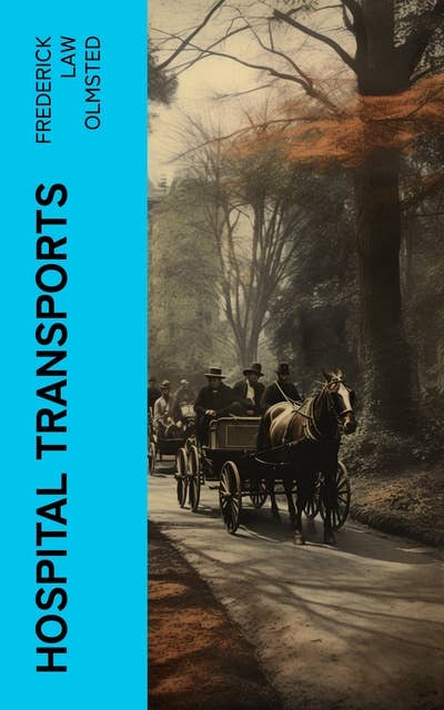 Hospital Transports: A memoir of the Embarkation of the Sick and Wounded from the Peninsula of Virginia in the Summer of 1862
