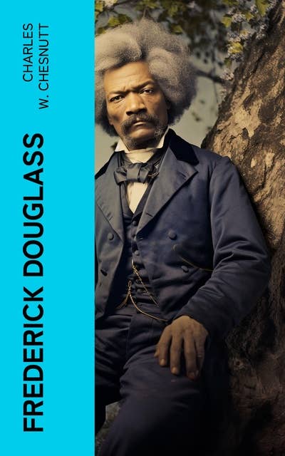 Frederick Douglass: A Biography